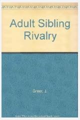 Adult Sibling Rivalry: Understanding the Legacy of Childhood Hardcover