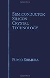 Semiconductor Silicon Crystal Technology, Shimura, Fumio, 0126400458