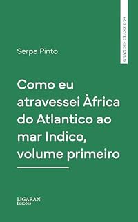 Livro Como eu atravessei Àfrica do Atlantico ao mar Indico, volume primeiro