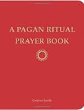 A Pagan Ritual Prayer Book by Ceisiwr Serith