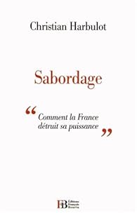 Sabordage : Comment la France dtruit sa puissance par Christian Harbulot