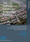 The Cultural Landscape and Heritage Paradox : Protection and Development of the Dutch Archaeological-historical Landscape and its European Dimension, , 9089641556