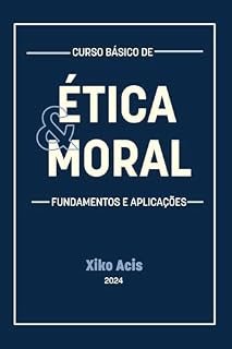 Livro Curso Básico de Ética e Moral: Fundamentos e Aplicações