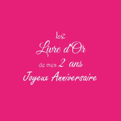 Le Livre d'or de mes 2 Ans Joyeux Anniversaire: Livre d'Or Anniversaire 2 ans accessoires decoration by Gliviu Livres