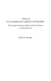This Is the American Forces Network: The Anglo-American Battle of the Air Waves in World War II by 
