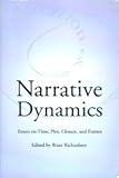 Narrative Dynamics : Essays on Time, Plot, Closure, and Frame, , 0814250920