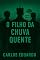 Livro O Filho da Chuva Quente: Um romance sombrio sobre desejo, silêncio e morte.