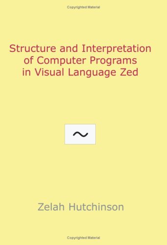 Structure and Interpretation of Computer Programs in Visual Language Zed