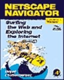 Netscape Navigator : Surfing the Web and Exploring the Internet, Pfaffenberger, Bryan, 012553132X