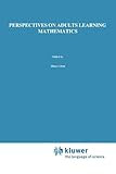 Perspectives on Adults Learning Mathematics : Research and Practice, , 9048155061