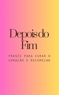 Livro Depois do Fim: Frases para Curar o Coração e Recomeçar