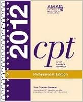 CPT 2012 (Current Procedural Terminology (CPT) Professional) CPT 2012 (Current Procedural Terminology (CPT) Professional)