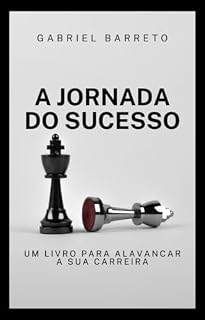 Livro A JORNADA DO SUCESSO: Um livro para alavancar a sua carreira