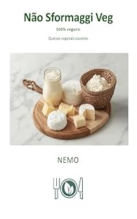 Livro Não Sformaggi Veg: «Coleção Terra Vegan de Nemo – Volume 4»: Cozinha vegana italiana (8 Coleção Terra Vegan de Nemo - POR)