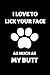 I Love to Lick Your Face As Much as My Butt: Fun Notebook Gift for Birthday / Christmas / Coworker / Dog Owner / Card, Gift from Dog / Fathers Day Gift From Pet or Alternative to Card by Rude Dude