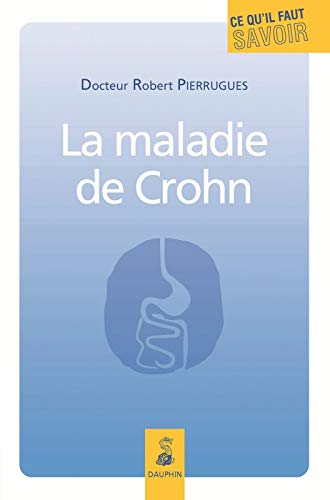 La Maladie De Crohn Comprendre Et Accepter Son Traitement Amazon Fr Pierrugues Robert Livres