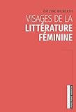 Visages de la littérature féminine (French Edition) by Évelyne Wilwerth