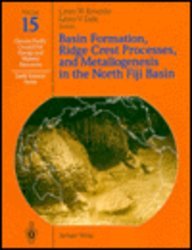 Basin Formation, Ridge Crest Processes, and Metallogenesis in the North Fiji Basin (Earth Science Series)