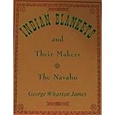 Indian Blankets and Their Makers