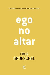 Livro Ego no Altar: Transforme-se em quem Deus diz que você é