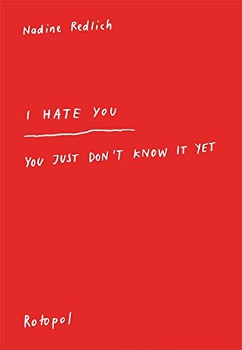 I HATE YOU - YOU JUST DONT KNOW IT YET