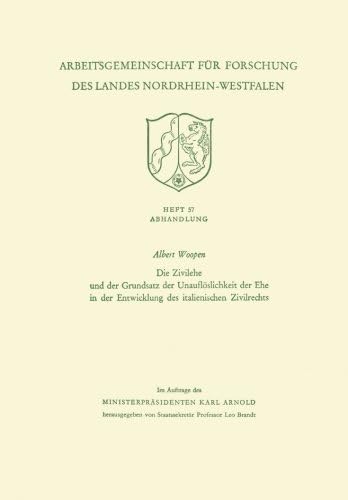Die Zivilehe und der Grundsatz der Unauflöslichkeit der Ehe in der Entwicklung des italienischen Zivilrechts (Arbeitsgemeinschaft für Forschung des Landes Nordrhein-Westfalen) (German Edition)