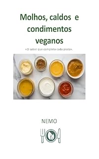 Livro Molhos, caldos e condimentos veganos: Pão, pizza e bases salgadas: «Coleção Terra Vegan de Nemo – Volume 6»: Cozinha vegana italiana (8 Coleção Terra Vegan de Nemo - POR)