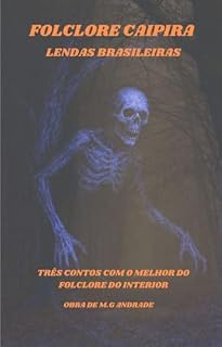 Livro Folclore Caipira Lendas Brasileiras : Três contos com o melhor do Folclore Caipira