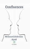 Confluences: Recueil (French Edition) by Mohamed Abdeslam Ayadi