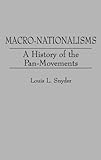 Macro-Nationalisms: A History of the Pan-Movements (Contributions in Political Science), Louis L. Snyder, 0313231915