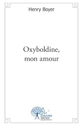 Oxyboldine, mon amour ou Rêves de souvenirs oubliés