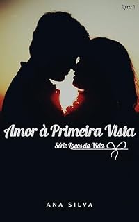 Livro Amor à Primeira Vista (Laços da Vida Livro 1)