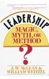 Leadership - Magic, Myth, or Method?, McLean, J. W. and Weitzel, William, 0814450547