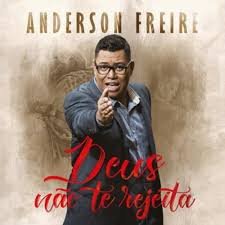 Anderson freire - Deus Não Te Rejeita - Zortam Music