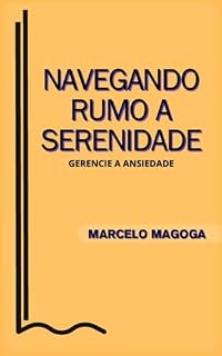 Livro Navegando Rumo a Serenidade: Gerencie a Ansiedade
