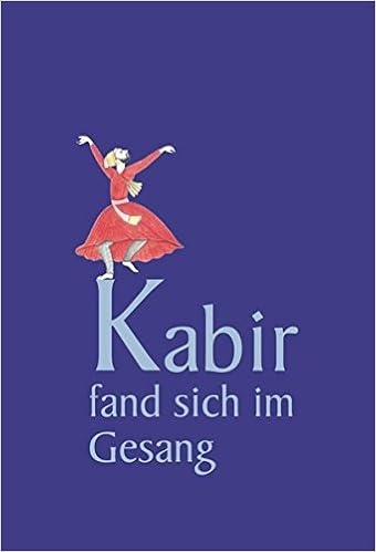 Kabir Fand Sich Im Gesang Die Verse Des Indischen Dichters Und Mystikers Amazon De Kabir Parashar I E Gabel Shubhra Bucher Kabir Fand Sich Im Gesang Die Verse Des Indischen Dichters Und Mystikers Amazon De Kabir Parashar I E Gabel Shubhra Bucher