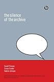 Image de The Silence of the Archive (Principles and Practice in Records Management and Archives)