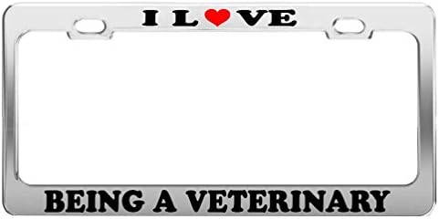 Nicholas Dunlop I LOVE BEING A VETERINARY License Plate Frame Car Truck Accessory Tag Holder