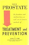 Your Prostate Treatment and Prevention Its functions and Malfunctions as well as all known Methods of Treatment