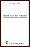 Libéral mais non coupable (French Edition) by Charles Gave