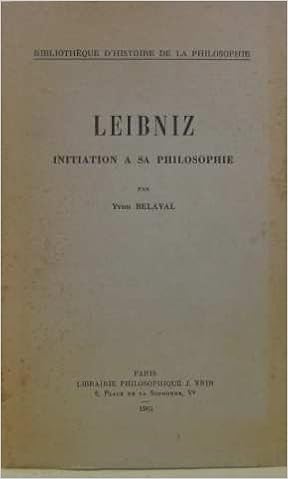 Leibniz Initiation A Sa Philosophie Belaval Yvon Amazon Com Books