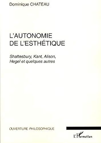 Download L'autonomie de l'esthétique : Shaftesbury, Kant, Alison, Hegel et quelques autres PDF