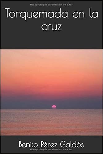 Torquemada en la cruz - Benito Pérez Galdós