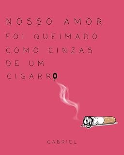 Livro O nosso amor foi queimado como cinzas de um cigarro