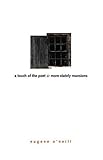 A Touch of the Poet and More Stately Mansions by 