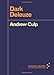 Dark Deleuze (Forerunners: Ideas First)