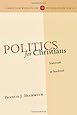 Politics for Christians: Statecraft as Soulcraft (Christian Worldview Integration)
