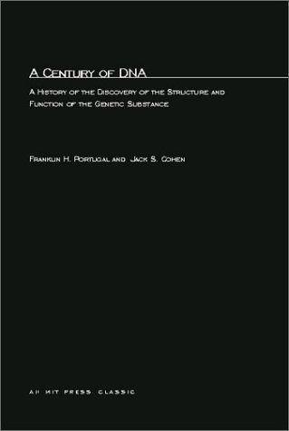 A Century of DNA: A History of the Discovery of the Structure and Function of the Genetic Substance (MIT Press)