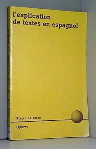 Download L'Explication de textes en espagnol: Classes préparatoires littéraires, DEUG, licence, CAPES, agrégation PDF