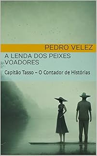 Livro A Lenda dos Peixes Voadores : Capitão Tasso – O Contador de Histórias